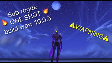 Subtlety rogue - ONE SHOT build wow 10.0.5