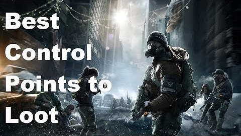 The Division 2 - Best Control Points to Loot