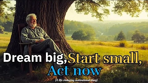 Dream Big, Start Small, Act Now | Motivational Story That Will Change Your Life | Tales by Farheen |