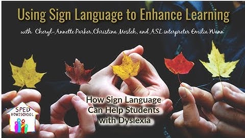 How Sign Language Can Help Students with Dyslexia