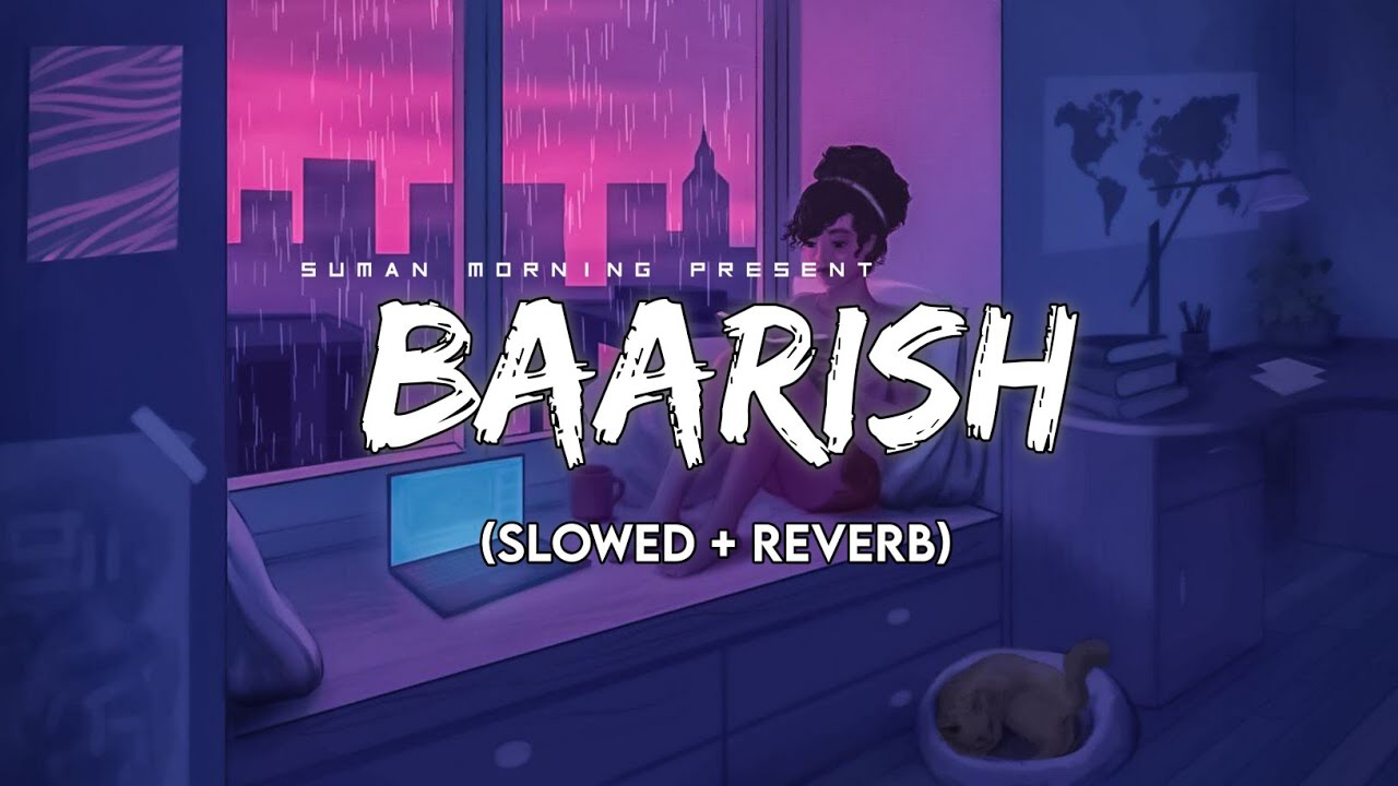 Baarish Slowed  ReverbLyrics  Half Girlfriend  Storm Edition  Suman Morning  textaudio