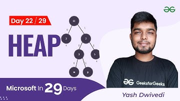 Day22 : Microsoft in 29 Days | Heap | Yash Dwivedi