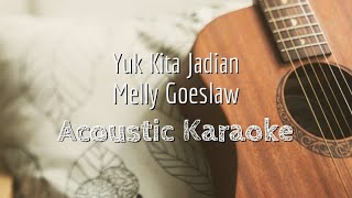 Yuk Kita Jadian - Melly Goeslaw - Acoustic Karaoke