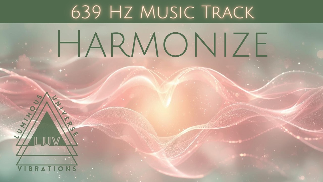 639 Hz Music Track – Harmonize