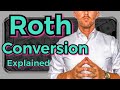 Roth IRA Conversion EXPLAINED (Roth Conversion Strategies for tax free growth)