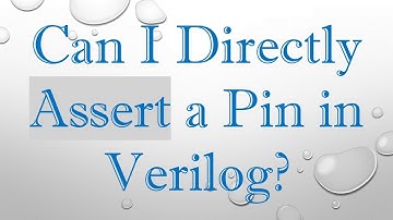 Can I Directly Assert a Pin in Verilog?