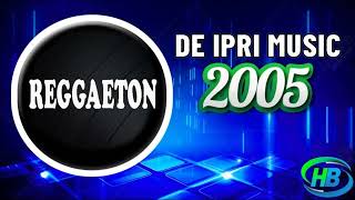 Reggaeton de Ipri Music 2005