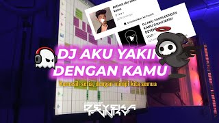 DJ AKU YAKIN DENGAN KAMU YANG LAGI RAME DI TIKTOK BY DEYEKA FVNKY