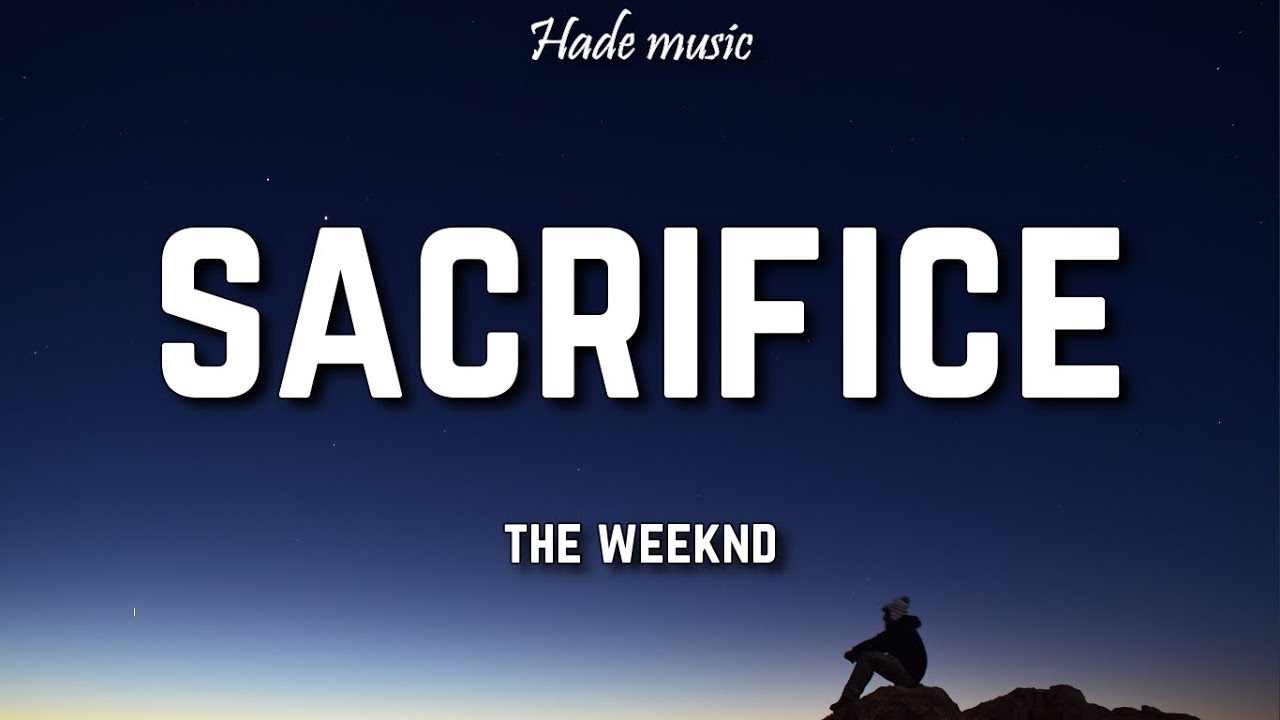 The Weeknd - Sacrifice (Lyrics) - YouTube