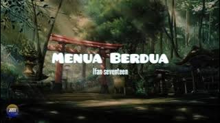 Ifan Seventeen - Menua Berdua || Lirik 🎵