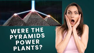Ancient Egyptian Pyramids Were Actually POWER PLANTS - The Evidence Will SHOCK You!