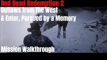 Red Dead Redemption 2 - Outlaws from the West & Enter, Pursued by a Memory - Mission Walkthrough