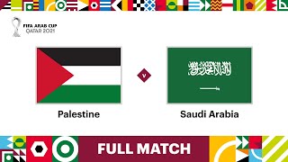 Palestine v Saudi Arabia | FIFA Arab Cup Qatar 2021 | Full Match