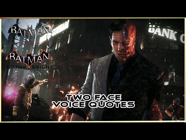 Two Face (Harvey Dent) Quotes Voice Lines Compilation - Batman Arkham City & Knight