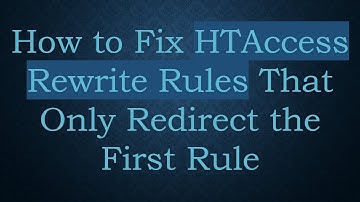How to Fix HTAccess Rewrite Rules That Only Redirect the First Rule