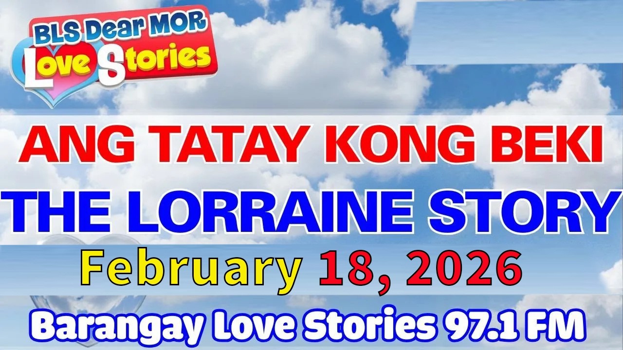 ANG TATAY KONG BEKI - LORRAINE _ Tagalog Radio Drama _ Barangay Love Stories _ February 18, 2026