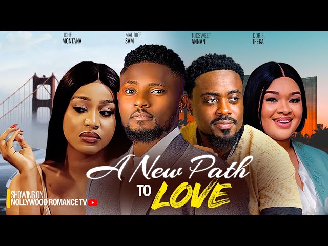 A NEW PATH TO LOVE - MAURICE SAM, UCHE MONTANA, TOOSWEET ANNAN, DORIS IFEKA NEW 2023 NIGERIAN MOVIES class=