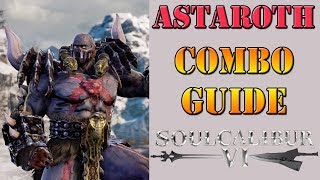 SoulCalibur VI - Astaroth Combo Guide