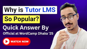 Why is Tutor LMS So Popular? Quick Answer from Tutor LMS Official at WordCamp Dhaka 2025