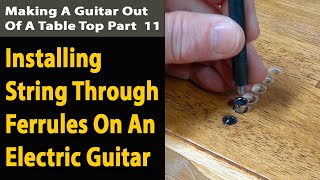 How To Drill String Through Holes Into An Electric Guitar Body. The Oak Guitar Build Part 11.