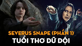 Severus Snape (Phần 1)  Tuổi Thơ Dữ Dội | Ten Tickers | Harry Potter