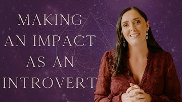 Making an Impact as an Introvert