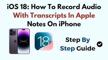 iOS 18: How To Record Audio With Transcripts In Apple Notes On iPhone
