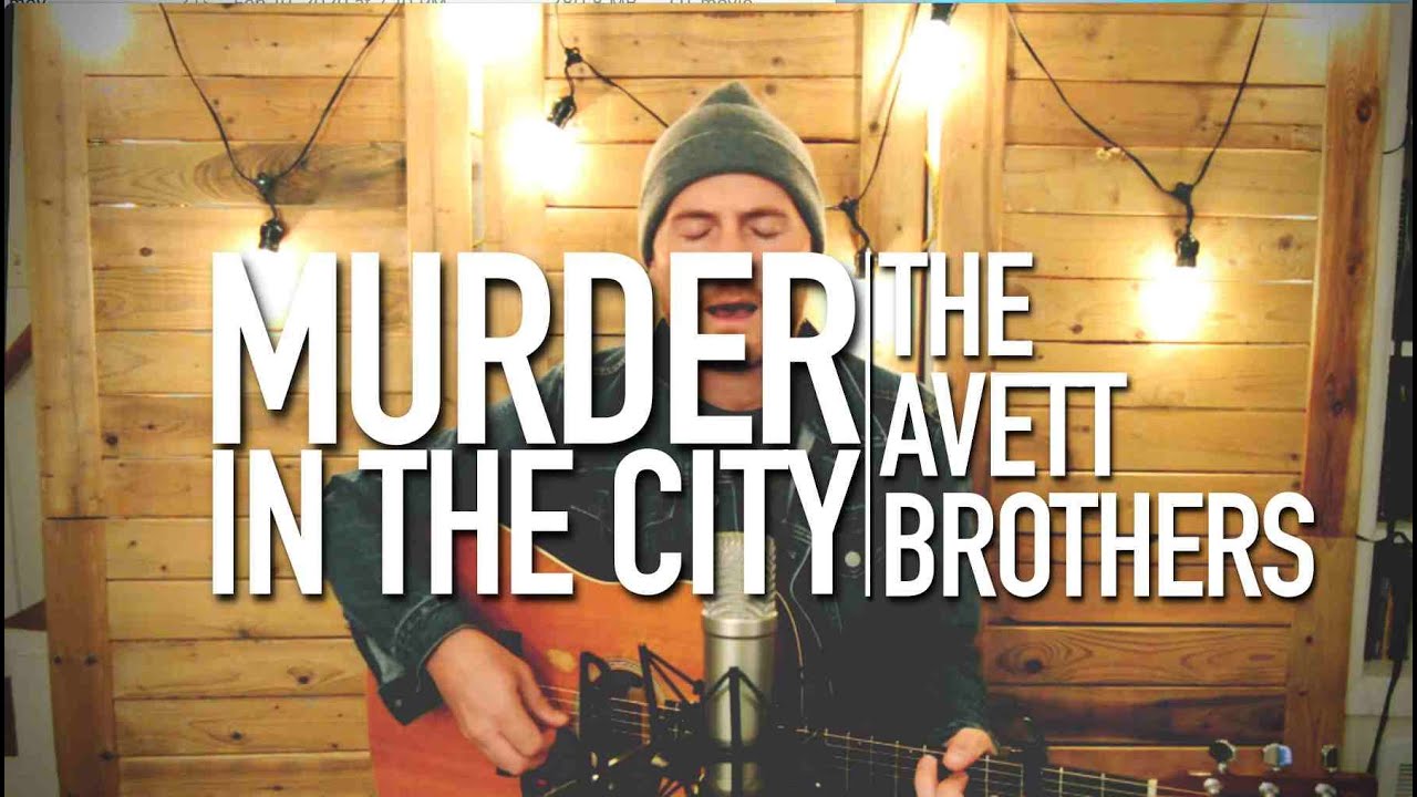 The Avett Brothers Murder In The City Acoustic Cover Luke James 