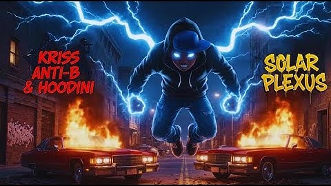 Kriss Anti-B & Hoodini - Solar Plexus (Official Music Video 2025)