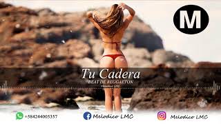 Miniatura de "Tu Cadera - Pista de Reggaeton Beat 2018 #9 | Prod.By Melodico LMC"