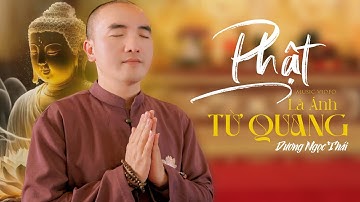 Phật Là Ánh Từ Quang | DƯƠNG NGỌC THÁI [ Official Music Video]