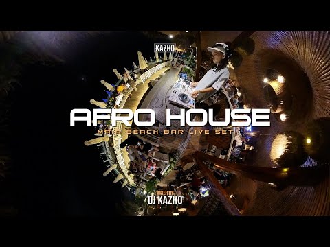 AFROHOUSE MAIA BEACH BAR LIVE SET BY DJ KAZHO PLAYLIST