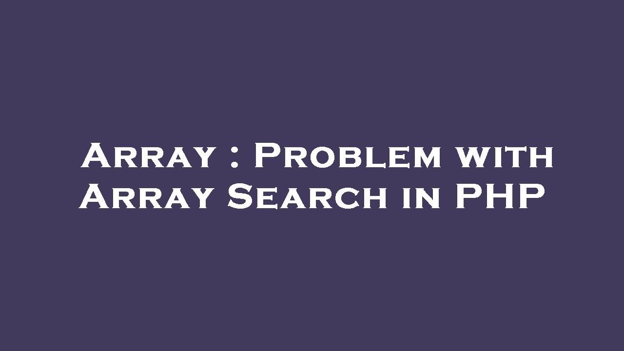 Array : Problem with Array Search in PHP - YouTube