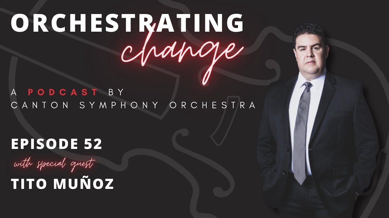 Orchestrating Change | Episode 52 with Tito Muñoz