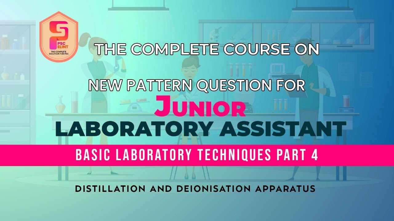BASIC LABORATORY TECHNIQUES PART 4: DISTILLATION AND DEIONISATION APPARATUS