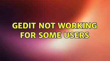 Ubuntu: GEdit not working for some users