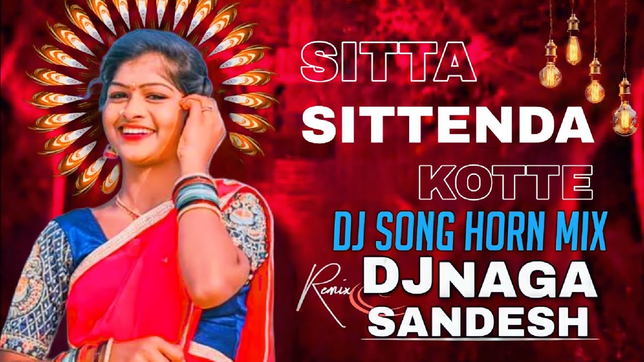 SITTA SITTENDA KOTTE love  song competition Mix DJ NAGA DJ SANDESH