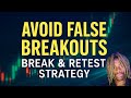 Avoid False Breakouts – Break and Retest Strategy That Works!