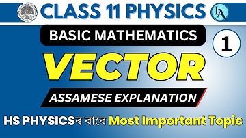 HS 1st Year Physics | Vector | Assamese Explanation | AHSEC | Let