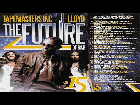 FULL MIXTAPE) Tapemasters Inc. & Lloyd - The Future Of R&B Part 15