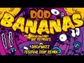 D O D BANANAS Dropwizz Remix mp3
