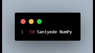 50 Saniyede NumPy!