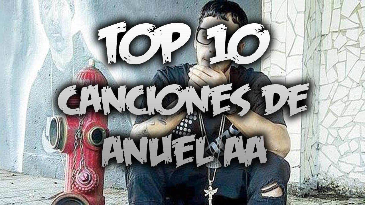 Top 10 Las mejores Canciones De Anuel AA 2018 + Descarga - YouTube