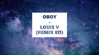 OBOY - LOUIS V (8D AUDIO MUSIC)