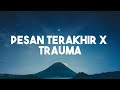 Lyodra - Pesan Terakhir (Lirik) || Elsya feat. Aan Story - Trauma