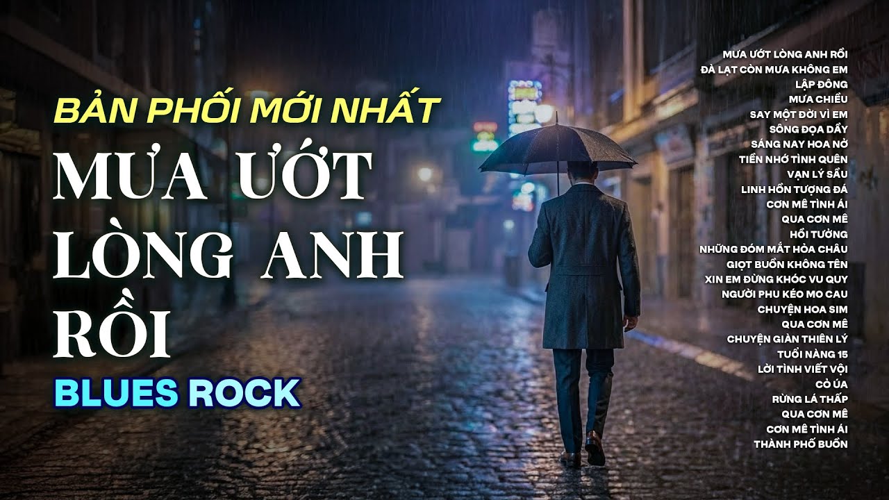 MƯA ƯỚT LÒNG ANH RỒI | NHẠC BLUES ROCK BUỒN HOT TIKTOK | XIN EM THÔI MANG THEO CƠN MÊ DÀI