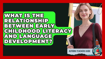 What Is The Relationship Between Early Childhood Literacy And Language Development?