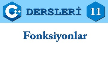 C++ Dersleri 11 - Fonksiyonlar