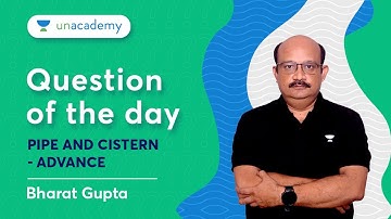 Question of the day | Pipe and Cistern - Advance | QA | Bharat Gupta #cat2023
