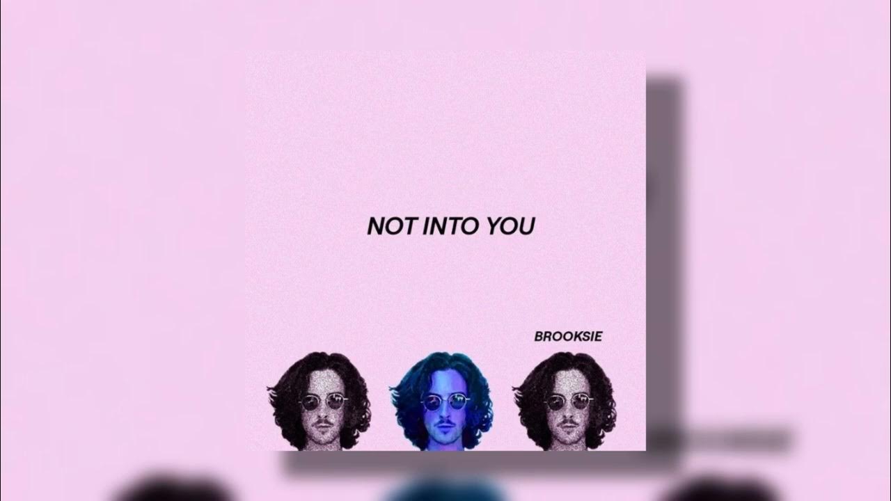 brooksie not into you (sped up pitched) YouTube